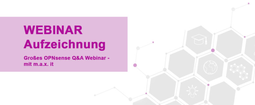 Webinar_OPNsense_Q&A_mit_max-it_Aufzeichnung