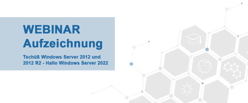 Webinar_Tschuess_Windows_Server_2012_und_2012_v2_Hallo_Windows_Server_2022_Aufzeichnung